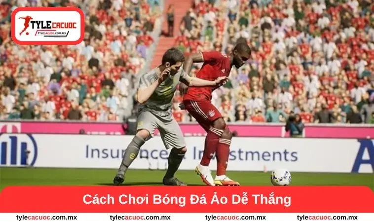 cách chơi bóng đá ảo dễ thắng