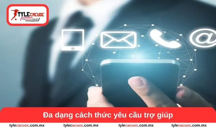 Liên hệ 1 Đa dạng cách thức yêu cầu trợ giúp
