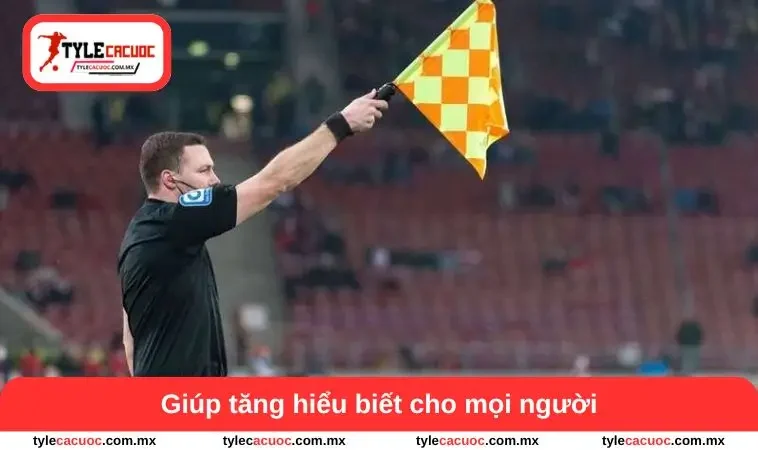 Kèo Việt Vị - Bí Quyết Để Nhìn Nhận Trận Đấu Dễ Dàng 3 Giúp tăng hiểu biết cho mọi người