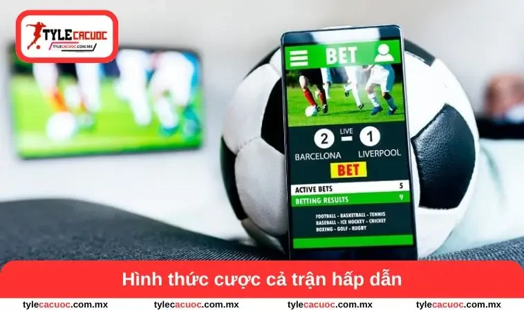 Kèo Tỷ Số Chính Xác - Bí Quyết Phân Tích Trận Đấu Bóng Đá 1 Hình thức cược cả trận hấp dẫn