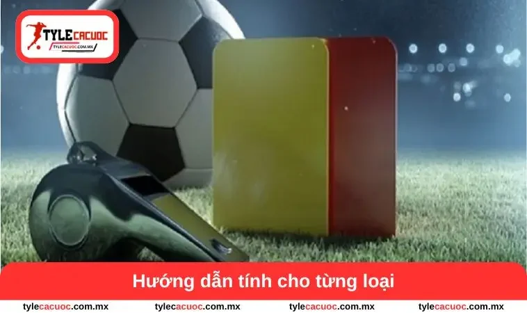 Cách Tính Kèo Thẻ Phạt Chuẩn Xác - Hướng Dẫn Chi Tiết 2 Hướng dẫn tính cho từng loại