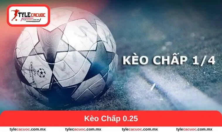 kèo chấp 0.25