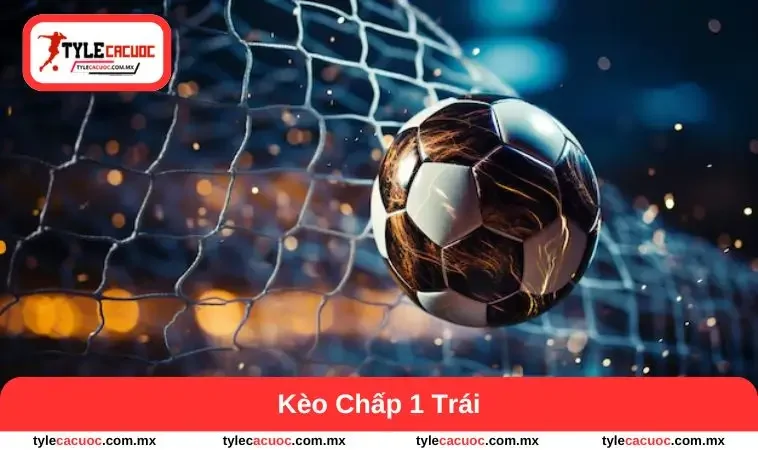 kèo chấp 1 trái