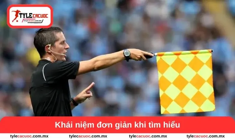 Kèo Việt Vị - Bí Quyết Để Nhìn Nhận Trận Đấu Dễ Dàng 1 Khái niệm đơn giản khi tìm hiểu