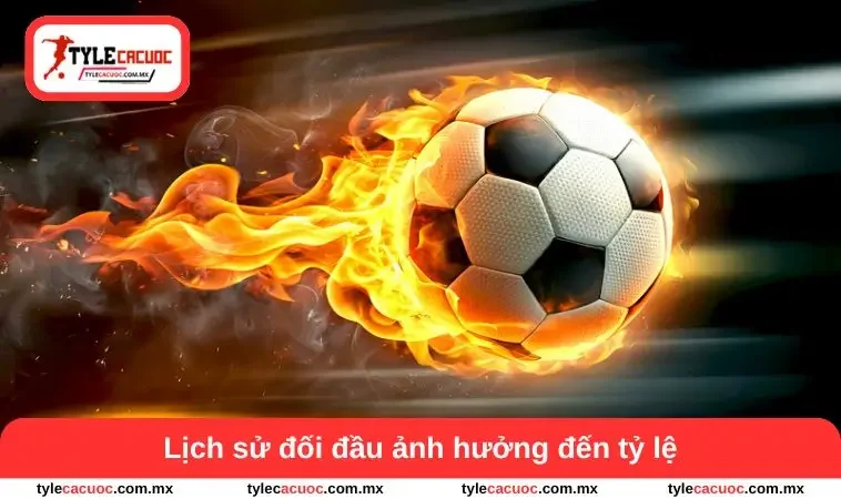 Kèo Chấp 1 Trái - Cách Theo Dõi Và Phân Tích Hiệu Quả 2 Lịch sử từng đối đầu gây ảnh hưởng đến tỷ lệ