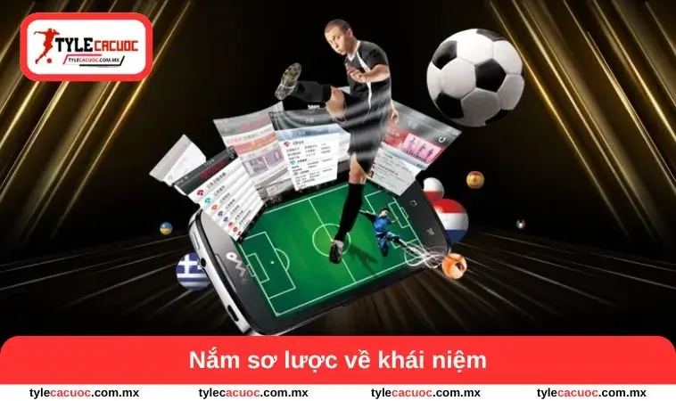Kèo Đồng Banh - Bí Quyết Phân Tích Trận Đấu Dễ Dàng 1 Nắm sơ lược về khái niệm