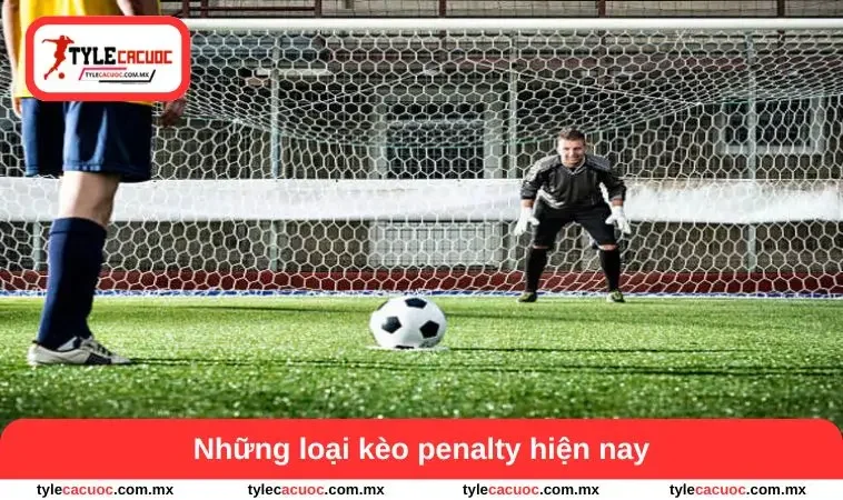 Những loại kèo penalty hiện nay