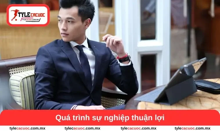 Quá trình sự nghiệp thuận lợi