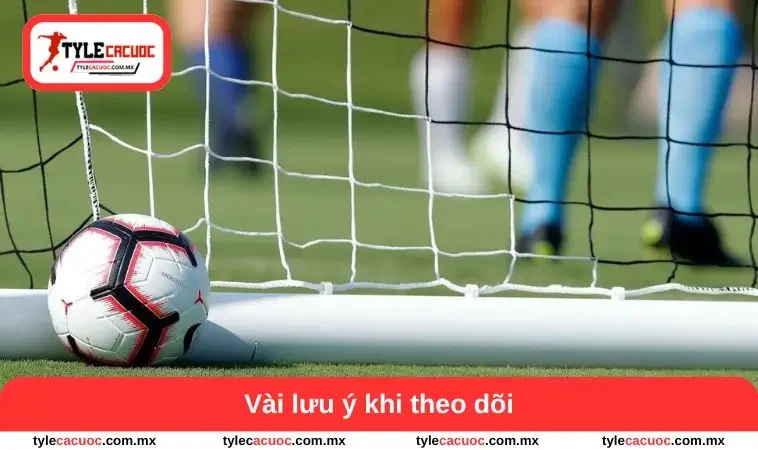 Kèo Bóng Cỏ - Cách Tham Khảo Tỷ Lệ Và Biến Động Trận Đấu 3 Vài lưu ý khi theo dõi